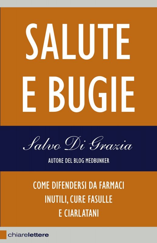 Salute e bugie: Come difendersi da farmaci inutili, cure fasulle e ciarlatani